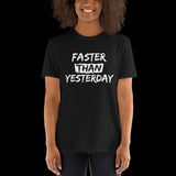 Faster Than Yesterday Short-Sleeve Unisex T-Shirt