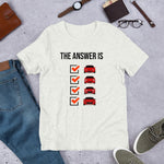 The Answer is Always Short-Sleeve Unisex T-Shirt