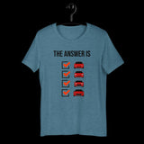 The Answer is Always Short-Sleeve Unisex T-Shirt