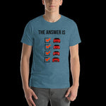 The Answer is Always Short-Sleeve Unisex T-Shirt