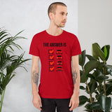 The Answer is Always Short-Sleeve Unisex T-Shirt