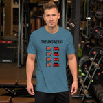 The Answer is Always Short-Sleeve Unisex T-Shirt