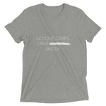 No One Cares, Drive F^%@* Faster Premium Short sleeve t-shirt