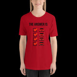 The Answer is Always Short-Sleeve Unisex T-Shirt