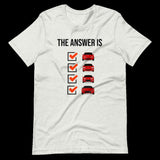 The Answer is Always Short-Sleeve Unisex T-Shirt