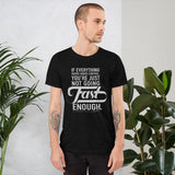 Fast Enough Short-Sleeve Unisex T-Shirt