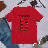 The Answer is Always Short-Sleeve Unisex T-Shirt