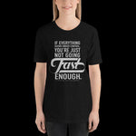 Fast Enough Short-Sleeve Unisex T-Shirt