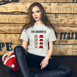 The Answer is Always Short-Sleeve Unisex T-Shirt