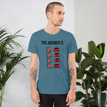 The Answer is Always Short-Sleeve Unisex T-Shirt